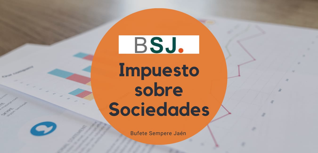 Bufete Sempere Jaén te explica las novedades del impuesto sobre sociedades